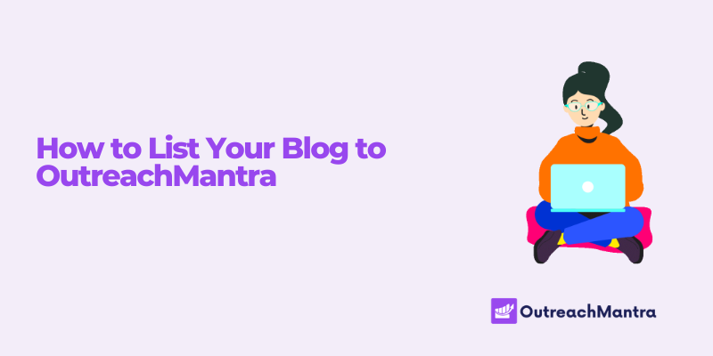 How to List Your Blog to OutreachMantra